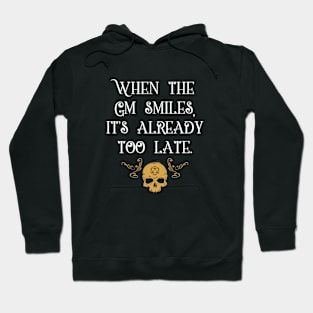 When The GM Smiles It's Already Too Late Tabletop RPG Hoodie